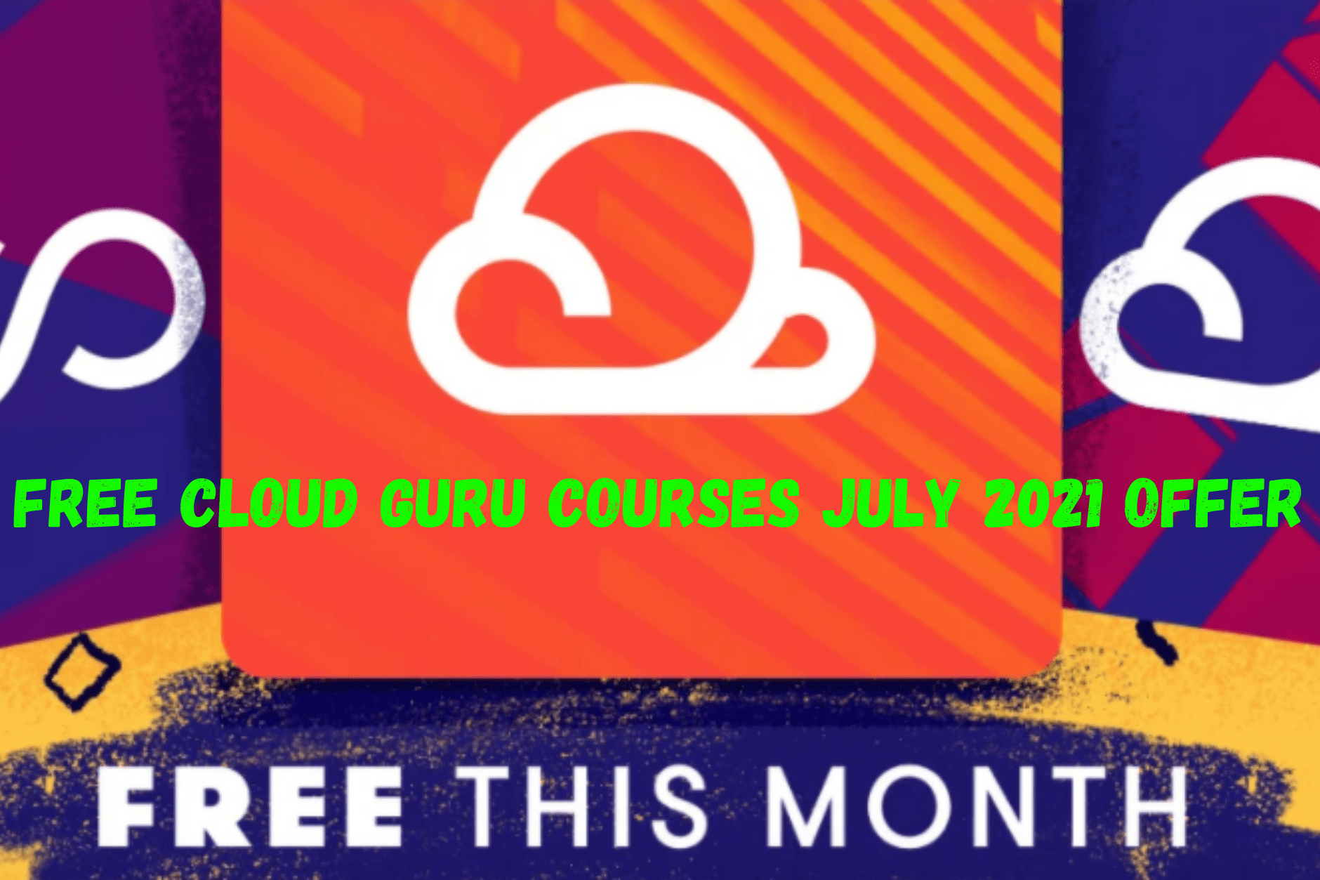 Free Cloud Guru Courses July 2021 Offer