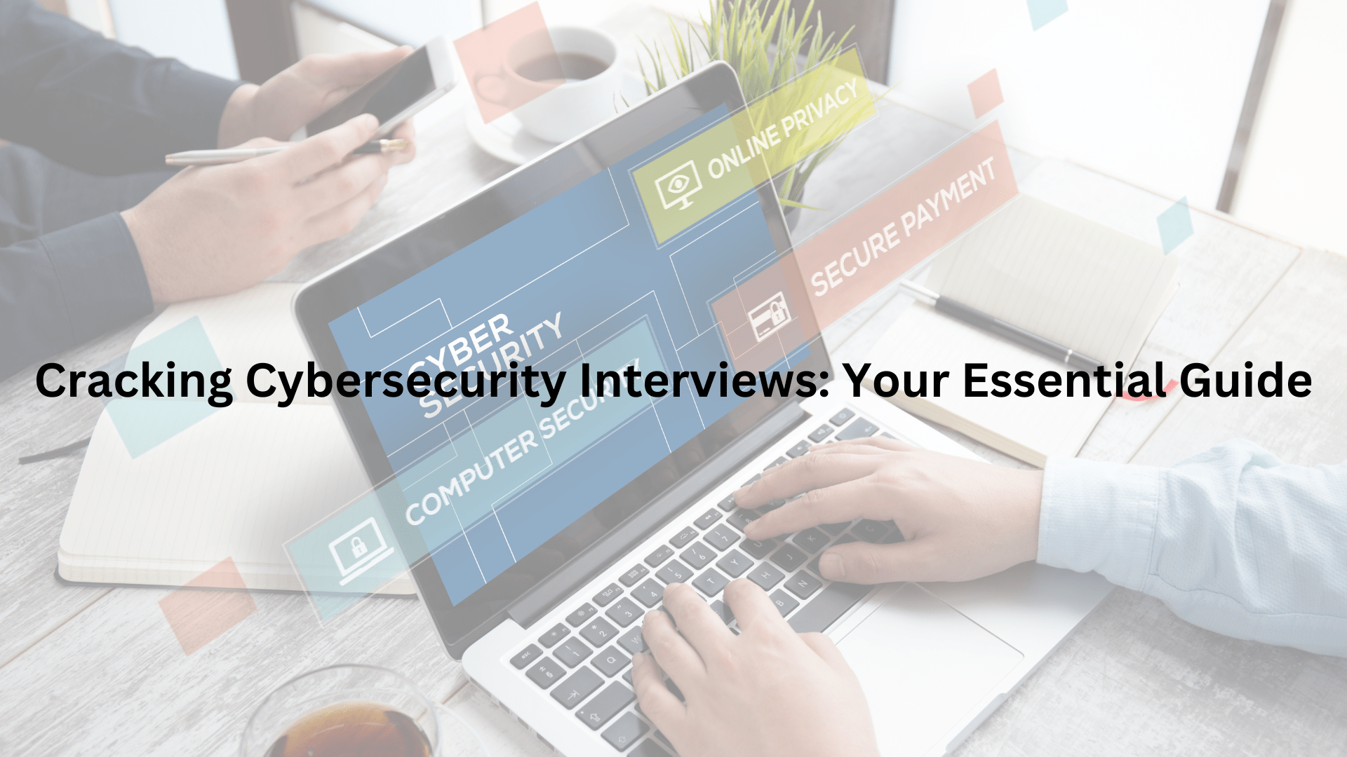 "Cracking Cybersecurity Interviews: Your Essential Guide