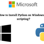 How to Install Python on Windows for scripting?