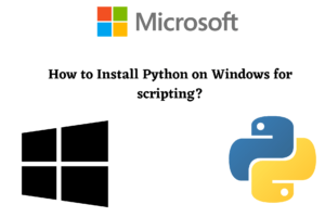 How to Install Python on Windows for scripting?